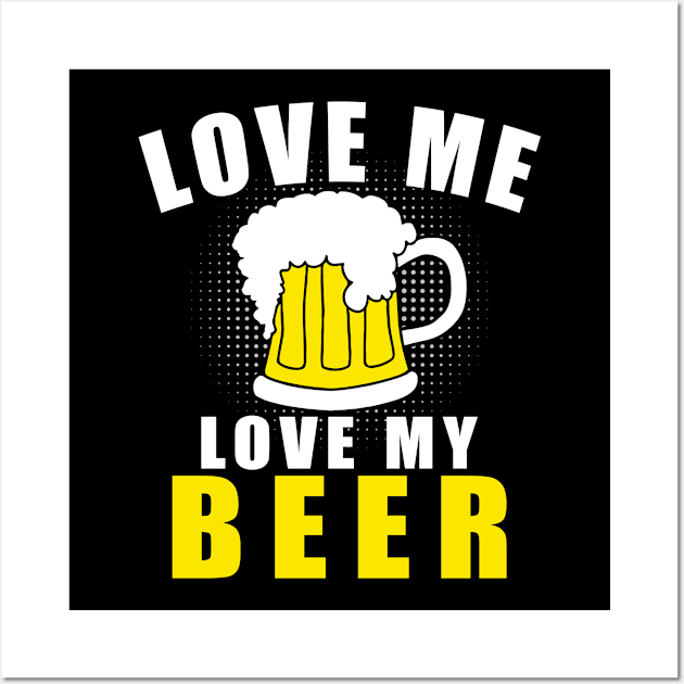 Love me Love my Beer Funny St Patrick's Day Wall Art by adik